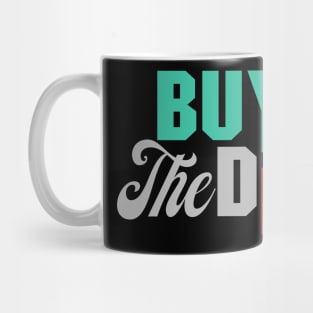 Buy the dip Mug